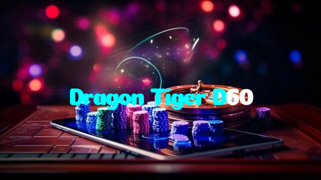 Dragon Tiger D60